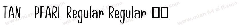 TAN   PEARL Regular Regular字体转换